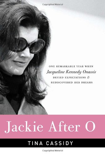 Stock image for Jackie After O: One Remarkable Year When Jacqueline Kennedy Onassis Defied Expectations and Rediscovered Her Dreams for sale by Better World Books