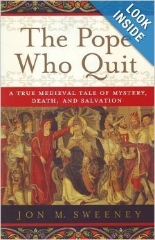 Stock image for The Pope Who Quit: A True Medieval Tale of Mystery, Death, and Salvation for sale by BooksRun