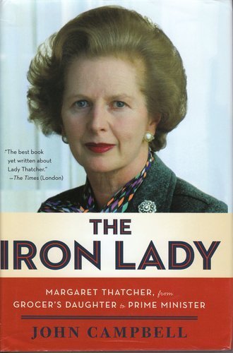 Imagen de archivo de THE IRON LADY: Margaret Thatcher, from Grocer's Daughter to Prime Minister a la venta por Books-R-Keen