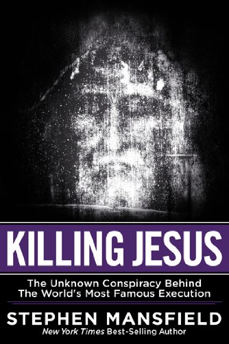 9781617952333: Killing Jesus: The Hidden Drama Behind the World's Most Famous Execution