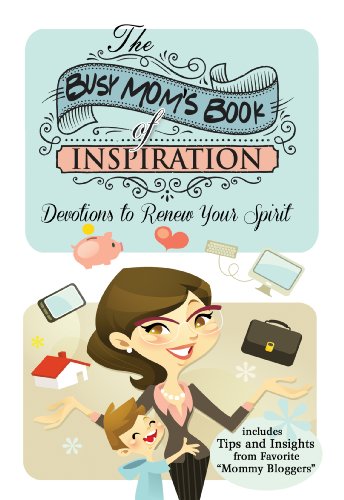 Beispielbild fr The Busy Mom's Book of Inspiration: Devotions to Renew Your Spirit zum Verkauf von Wonder Book