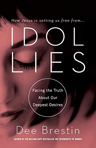 Beispielbild fr Idol Lies : Facing the Truth about Our Deepest Desires zum Verkauf von Better World Books