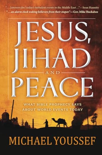 Stock image for Jesus, Jihad and Peace: What Does Bible Prophecy Say About World Events Today? for sale by Half Price Books Inc.