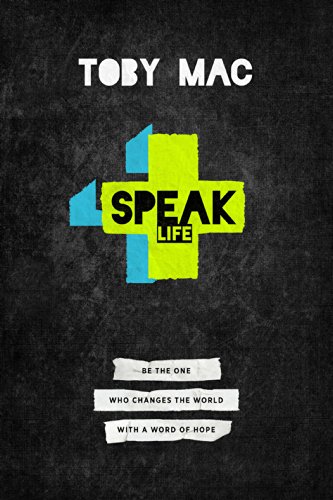 9781617953903: Speak Life: Be the One Who Changes the World with a Word of Hope