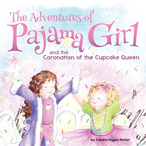 Imagen de archivo de The Adventures of Pajama Girl: The Coronation of the Cupcake Queen a la venta por SecondSale