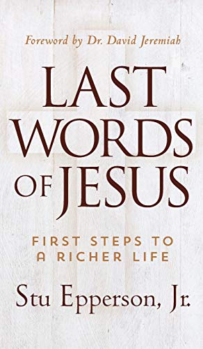 9781617954771: Last Words of Jesus: First Steps to a Richer Life