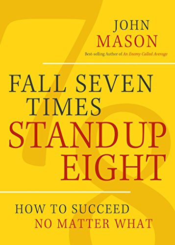 9781617955303: Fall Seven Times Stand Up Eight: How to Succeed No Matter What