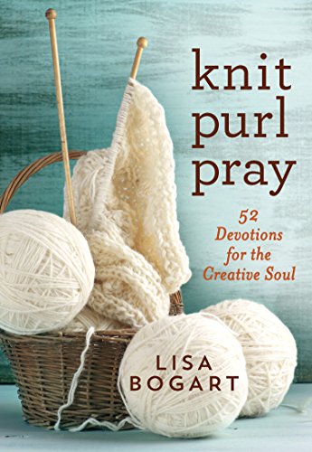 Stock image for Knit, Purl, Pray: 52 Devotions for the Creative Soul for sale by BooksRun