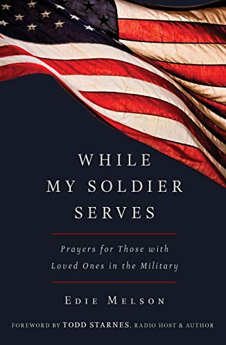 Stock image for WHILE MY SOLDIER SERVES: Prayers for Those with Loved Ones in the Military for sale by Gulf Coast Books