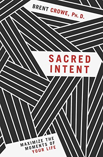 Stock image for Sacred Intent: Maximize the Moments of Your Life for sale by SecondSale