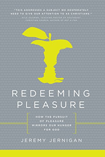 Beispielbild fr Redeeming Pleasure: How the Pursuit of Pleasure Mirrors Our Hunger for God zum Verkauf von Wonder Book