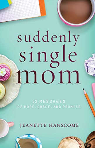 9781617956676: Suddenly Single Mom: 52 Messages of Hope, Grace, and Promise