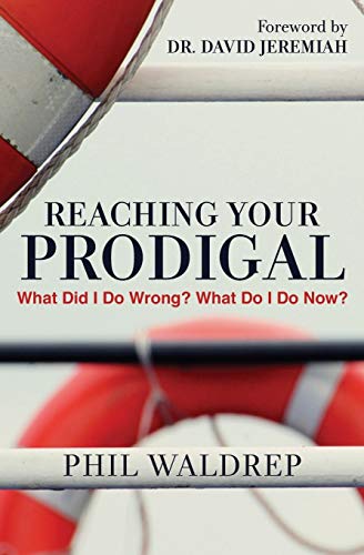Beispielbild fr Reaching Your Prodigal : What Did I Do Wrong? What Do I Do Now? zum Verkauf von Better World Books
