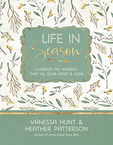 Imagen de archivo de Life in Season: Celebrate the Moments That Fill Your Heart & Home a la venta por ThriftBooks-Atlanta