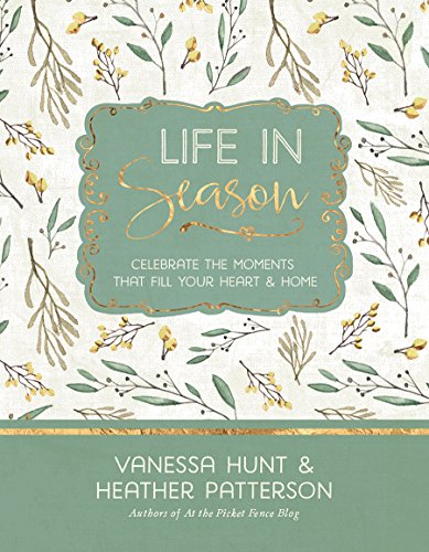 Stock image for Life in Season: Celebrate the Moments That Fill Your Heart & Home for sale by HPB-Emerald