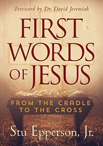 Stock image for First Words of Jesus : From the Cradle to the Cross for sale by Better World Books