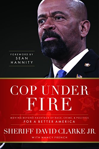 9781617958571: Cop Under Fire: Moving Beyond Hashtags of Race, Crime & Politics for a Better America: Moving Beyond Hashtags of Race, Crime and Politics for a Better America