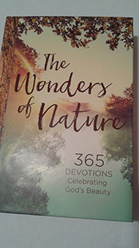 Stock image for The Wonders of Nature 365 Devotions Celebrating God's Beauty for sale by Half Price Books Inc.