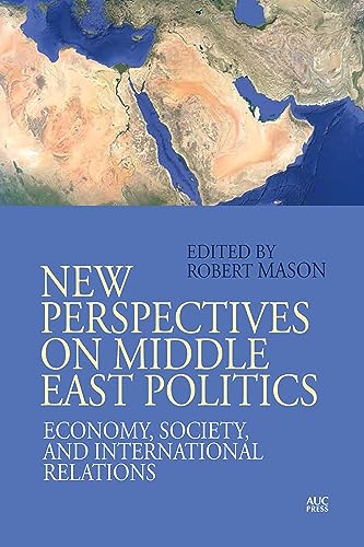 Imagen de archivo de New Perspectives on Middle East Politics: Economy, Society, and International Relations a la venta por PlumCircle