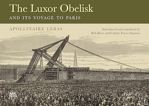 Beispielbild fr The Luxor Obelisk and Its Voyage to Paris zum Verkauf von PlumCircle