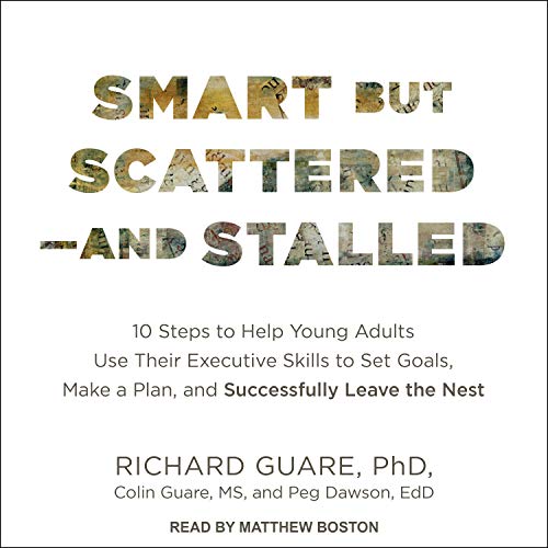 Stock image for Smart But Scattered--And Stalled: 10 Steps to Help Young Adults Use Their Executive Skills to Set Goals, Make a Plan, and Successfully Leave the Nest for sale by Buchpark