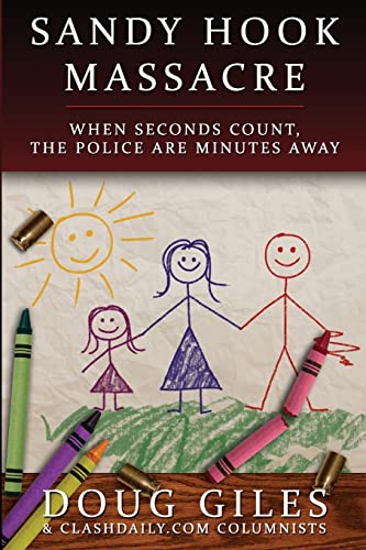 Stock image for Sandy Hook Massacre: When Seconds Count - Police Are Minutes Away for sale by HPB-Red