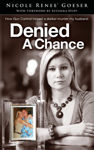 Imagen de archivo de Denied a Chance: How Gun Control Helped a Stalker Murder My Husband a la venta por ThriftBooks-Dallas