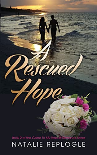 9781618081049: A Rescued Hope (Come to my rescue romance)