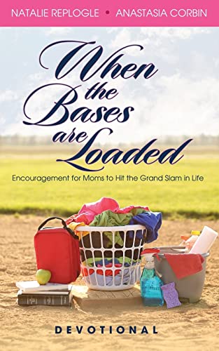 Imagen de archivo de When the Bases are Loaded: Encouragement for Moms to Hit the Grand Slams in Life a la venta por Half Price Books Inc.