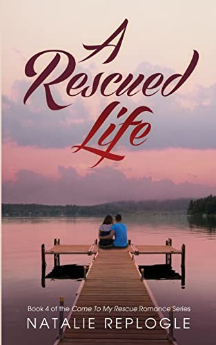 9781618082008: A Rescued Life: Volume 4 (Come to My Rescue)