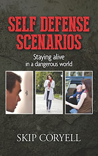 Imagen de archivo de Self Defense Scenarios: Staying Alive in a Dangerous World a la venta por Blue Vase Books