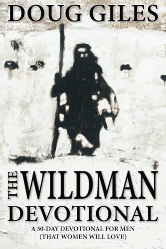 Stock image for The Wildman Devotional: A 50-Day Devotional for Men for sale by Books Unplugged