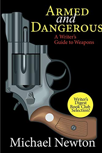 9781618090034: Armed and Dangerous: A Writer's Guide to Weapons