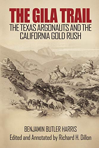 Beispielbild fr The Gila Trail: The Texas Argonauts and the California Gold Rush zum Verkauf von Best and Fastest Books