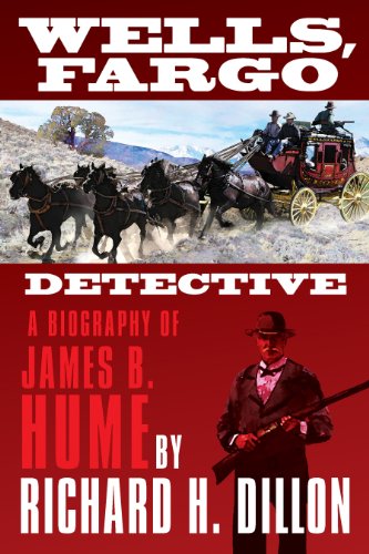 Stock image for Wells, Fargo Detective: A Biography of James B. Hume for sale by Books From California