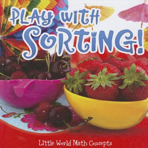 9781618100719: Play with Sorting! (Little World Math Concepts)