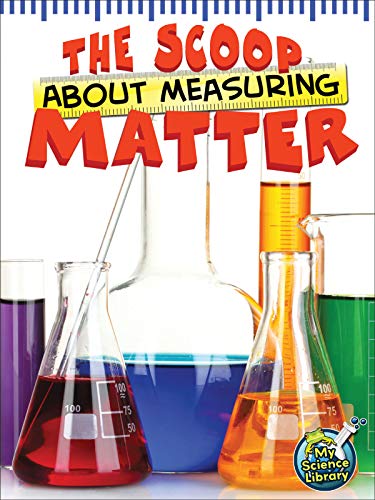 Beispielbild fr The Scoop about Measuring Matter zum Verkauf von Better World Books