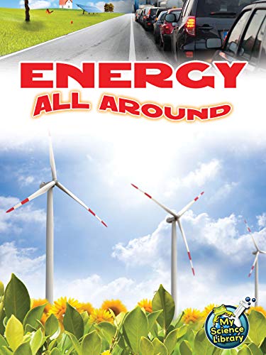 Energy All Around (My Science Library) (9781618100955) by Silverman, Buffy