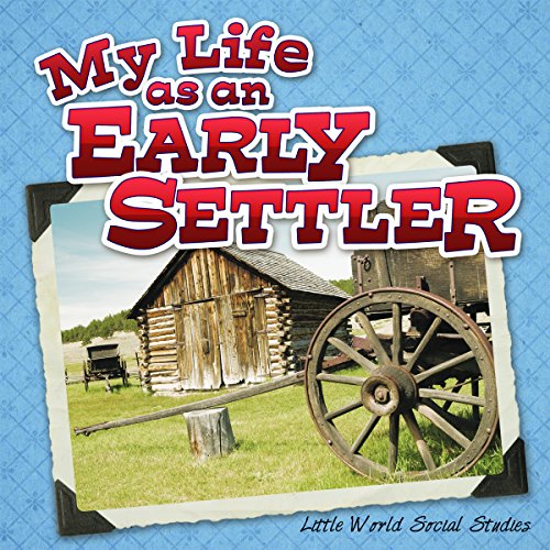 Stock image for My Life As an Early Settler for sale by Better World Books: West