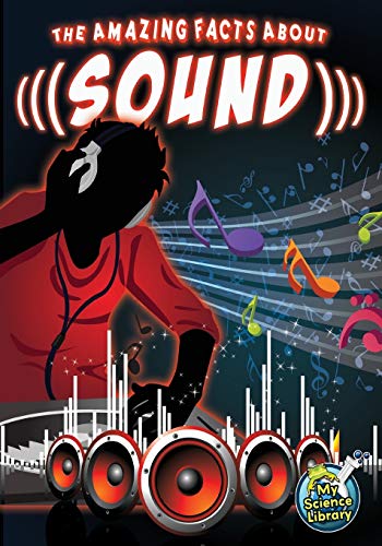 9781618102423: The Amazing Facts About Sound (My Science Library; Levels 4-5)
