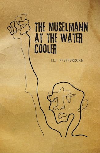9781618111579: The Muselmann at the Water Cooler: A Study of Survival in Extreme and Day-to-Day Situations: The Inside View of a Holocaust Survivor (Reference Library of Jewish Intellectual History)