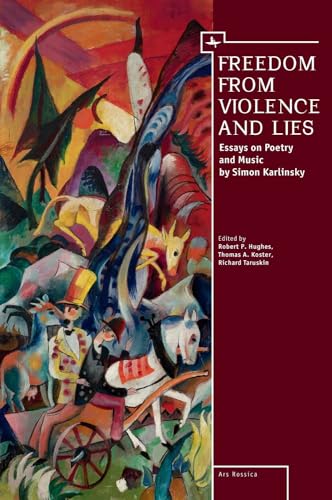 Stock image for Freedom from Violence and Lies: Essays on Russian Poetry and Music (Ars Rossika) for sale by AwesomeBooks