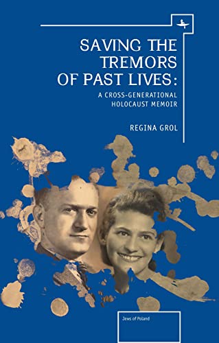 9781618112248: Saving the Tremors of Past Lives: A Cross-Generational Holocaust Memoir
