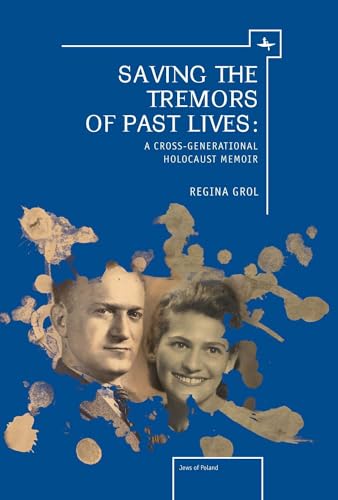 9781618112569: Saving the Tremors of Past Lives: A Cross-Generational Holocaust Memoir