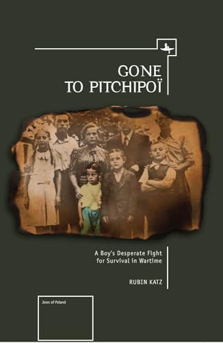 9781618112743: Gone to Pitchipoi: A Boy's Desperate Fight for Survival in Wartime