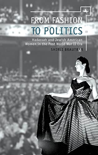 9781618112958: From Fashion to Politics: Hadassah and Jewish American Women in the Post World War II Era (Out of the Series)