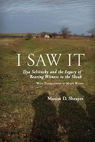 Beispielbild fr I Saw It : Ilya Selvinsky and the Legacy of Bearing Witness to the Shoah zum Verkauf von Better World Books