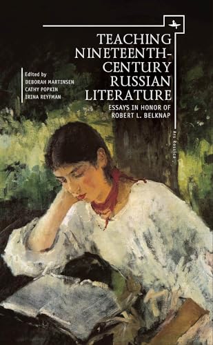 Stock image for Teaching Nineteenth-Century Russian Literature: Essays in Honor of Robert L. Belknap (Ars Rossica) for sale by Phatpocket Limited