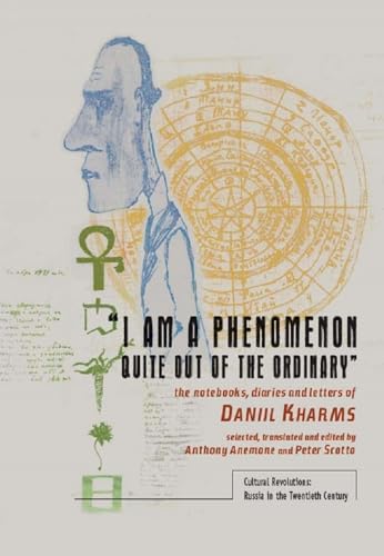 Imagen de archivo de I am a Phenomenon Quite out of the Ordinary: The Notebooks, Diaries, and Letters of Daniil Kharms (Cultural Revolutions: Russia in the Twentieth Century) a la venta por Red's Corner LLC