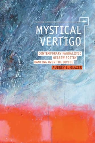 Stock image for Mystical Vertigo: Contemporary Kabbalistic Hebrew Poetry Dancing Over the Divide (New Perspectives in Post-Rabbinic Judaism) for sale by Books From California